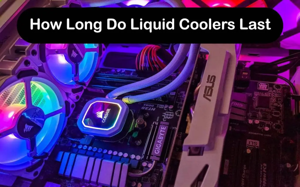 How Long Do Liquid Coolers Last