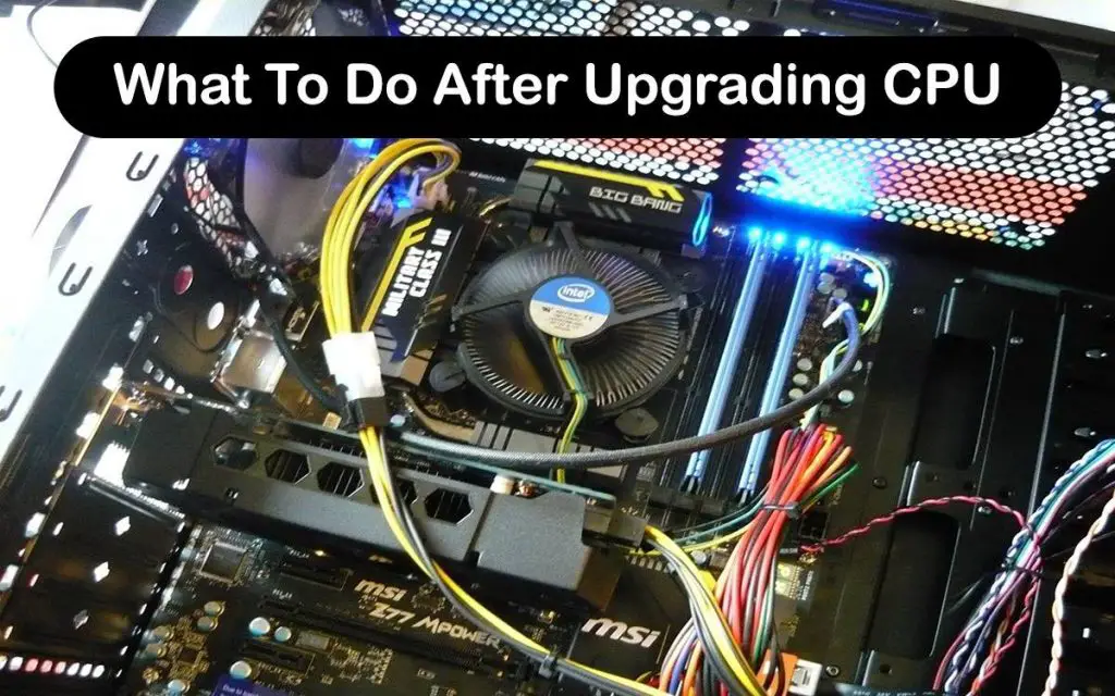 What To Do After Upgrading CPU