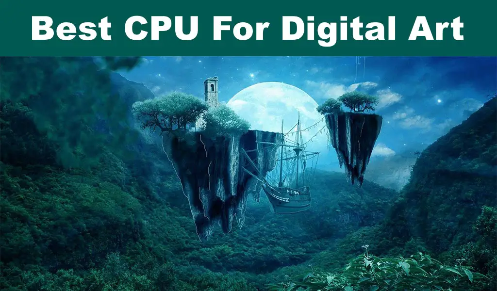 Best CPU For Digital Art